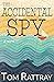 The Accidental Spy: A Novel