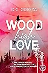 Wood High Love by D.C. Odesza