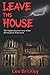 Leave This House by Lee Brickley