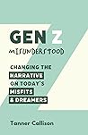 Gen Z Misunderstood: Changing the Narrative on Today's Misfits and Dreamers