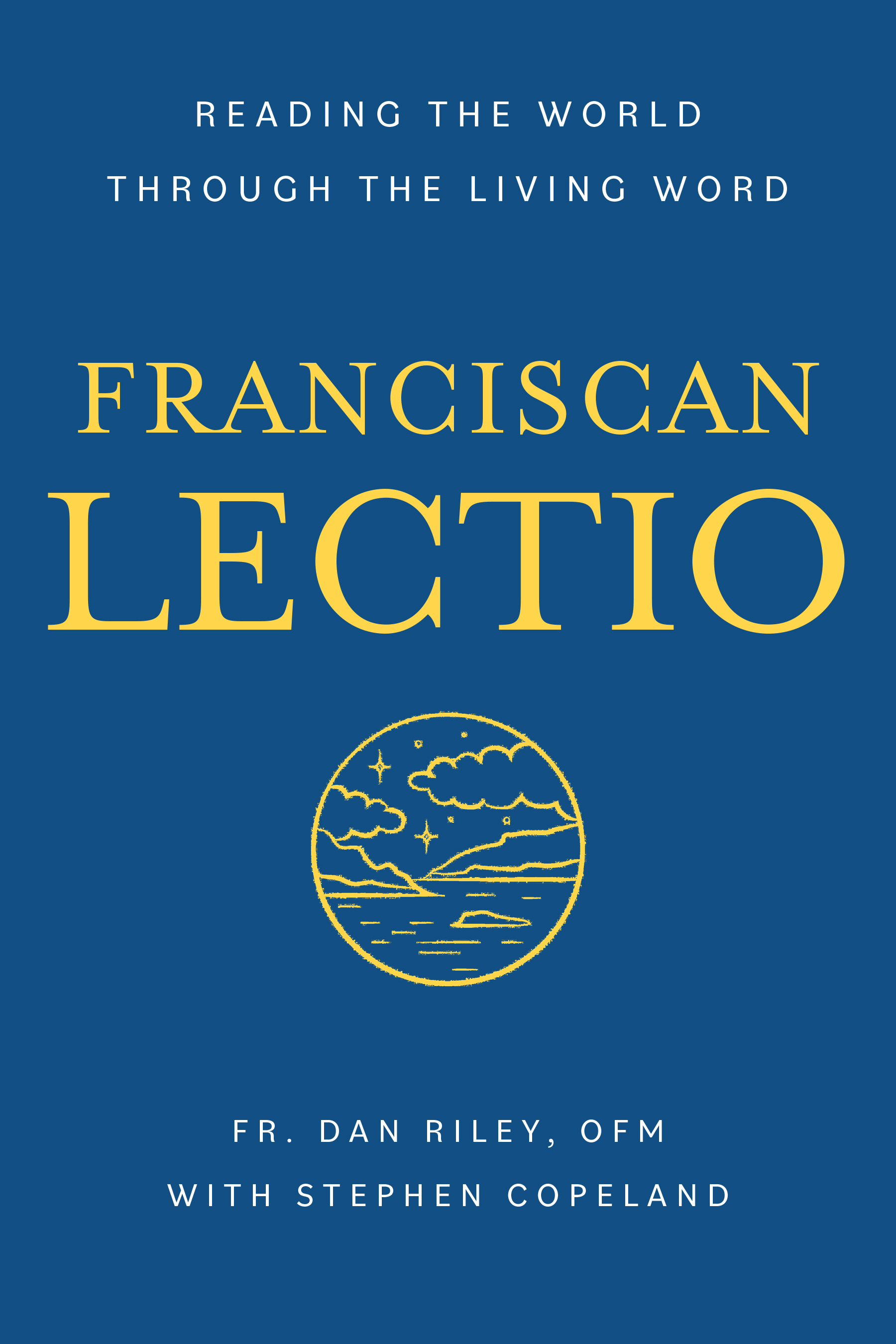 Franciscan Lectio: Reading the World Through the Living Word (San Damiano Books)