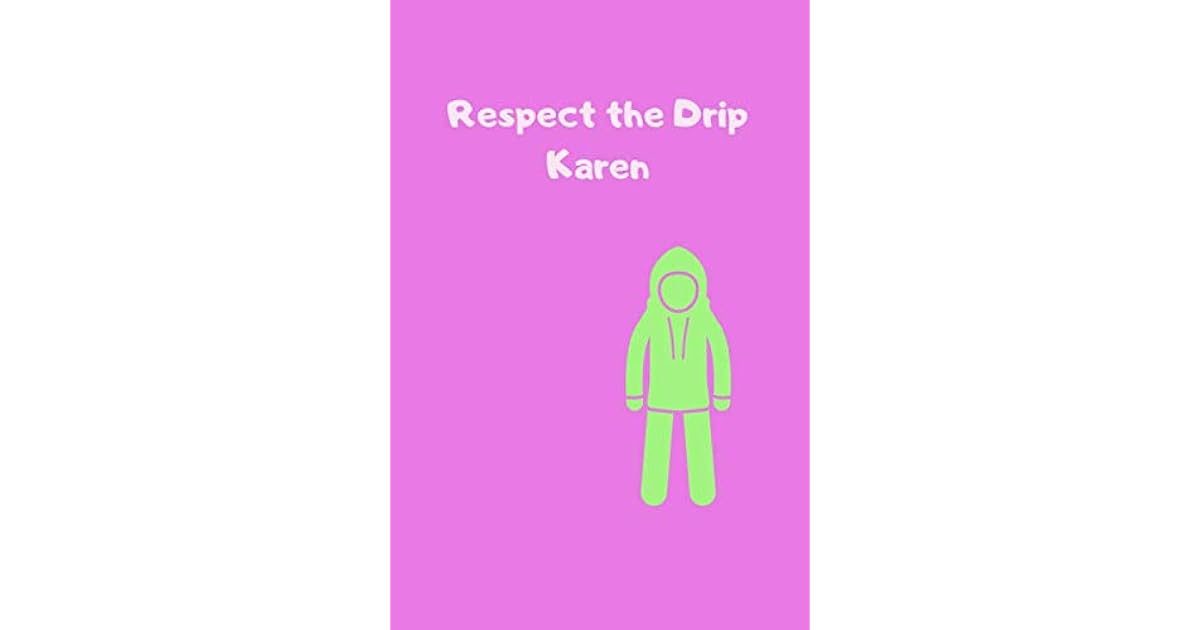 Respect the Drip Karen Funny 6 x 9 Lined Journal Notebook for Teens