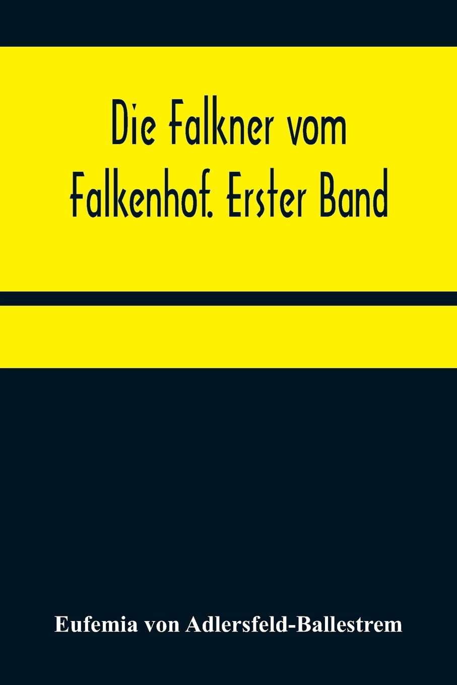 Die Falkner vom Falkenhof. Erster Band (German Edition)