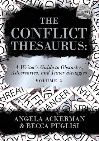 The Conflict Thesaurus: A Writer's Guide to Obstacles, Adversaries, and Inner Struggles Volume 2