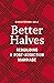 Better Halves: Rebuilding a...