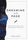 Dreaming on the Page: Tap Into Your Midnight Mind to Supercharge Your Writing Dreaming on the Page: Tap Into Your Midnight Mind to Supercharge Your Writing