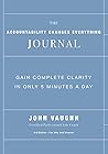 The Accountability Changes Everything Journal (3rd ed.): Gain Complete Clarity in Only 5 Minutes A Day