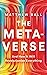 The Metaverse: And How it Will Revolutionize Everything