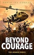 Beyond Courage: A Vietnam War Novel