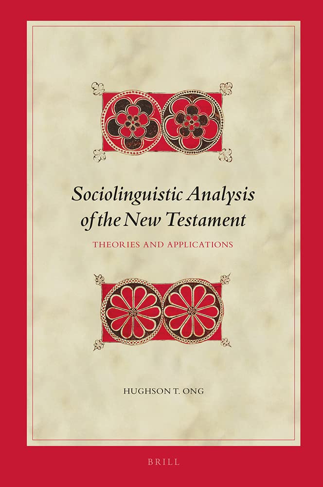 Sociolinguistic Analysis of the New Testament Theories and Applications (Biblical Interpretation, 195)