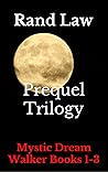 Prequel Trilogy: Mystic Dream Walker Books 1-3 Prequel Trilogy: Mystic Dream Walker Books 1-3