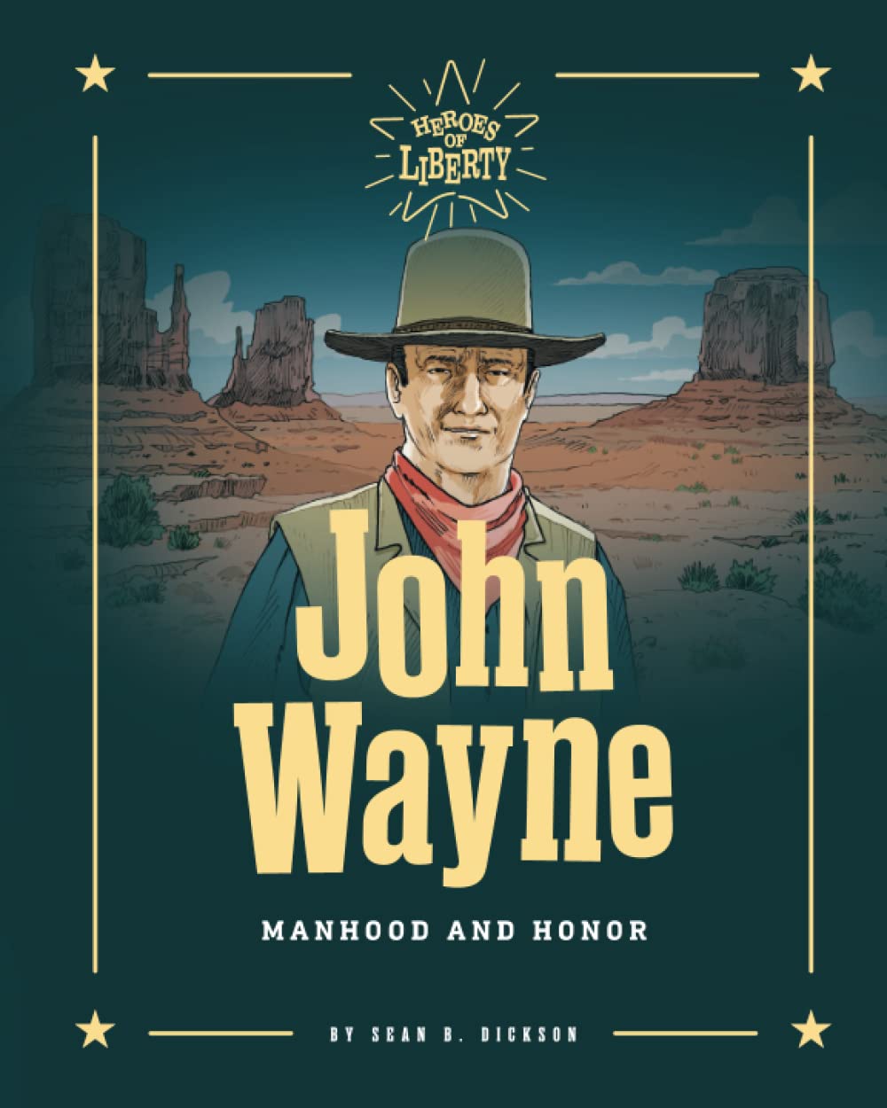 John Wayne - Manhood and Honor (Heroes of Liberty)