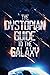 The Dystopian Guide to the Galaxy