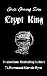 Crypt King by T.L.  Reeve