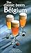 The Classic Beers of Belgium by Christian Deglas