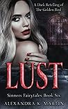 Lust: A Golden Bird Retelling Dark Contemporary Romance (Sinners Fairytales)