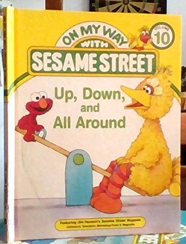 Up, down, and all around: Featuring Jim Henson's Sesame Street Muppets (On my way with Sesame Street)