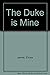 The Duke is Mine
