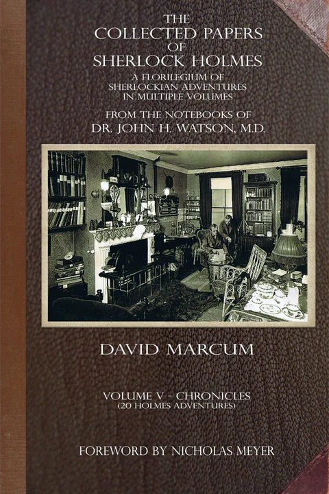 The Collected Papers of Sherlock Holmes - Volume 5 (A Florilegium of Sherlockian Adventures)