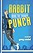 Rabbit Punch: Bring the Thu...