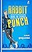 Rabbit Punch: Bring the Thu...