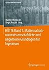 HÜTTE Band 1: Mathematisch-naturwissenschaftliche und allgemeine Grundlagen für Ingenieure (Springer Reference Technik) (German Edition)
