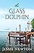 The Glass Dolphin by Jessie Newton