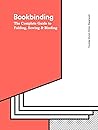 Bookbinding: The Complete Guide to Folding, Sewing & Binding
