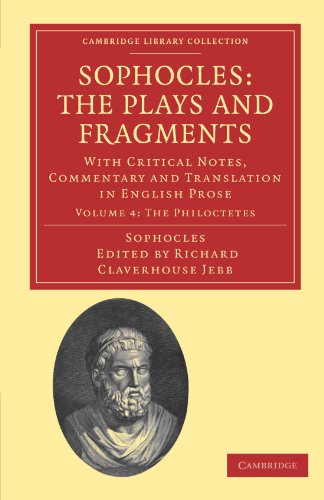 Sophocles: The Plays and Fragments: With Critical Notes, Commentary and Translation in English Prose - Volume 4: The Philoctetes