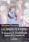 La dama di ferro. Il romanzo di Teodolinda Regina dei Longobardi by Giovanna Ferrante