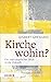 Kirche Wohin?: Ein Real-Uto...