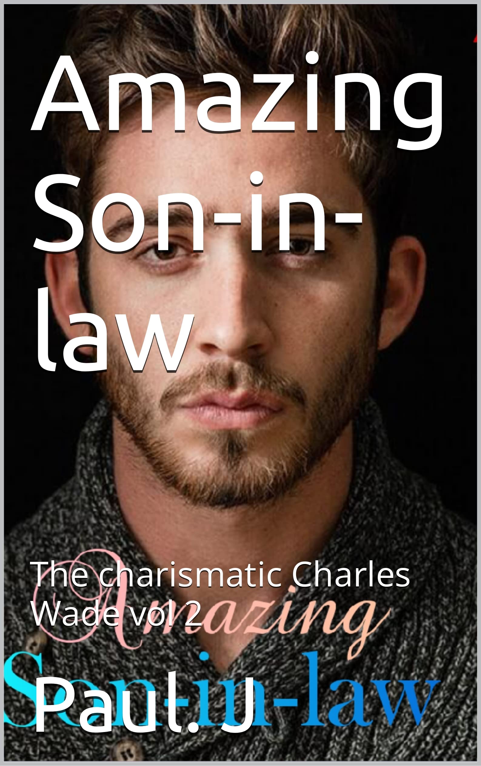Amazing Son-in-law : The charismatic Charles Wade vol 2 (Kindle Edition)