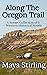Along the Oregon Trail by Maya Stirling