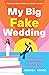 My Big Fake Wedding
