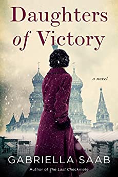 Daughters of Victory: An Epic Dual Timeline Historical Fiction―Two Women Fighting from Russian Revolution to German Occupation