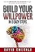 Build Your Willpower in Eight Easy Steps: Get the Freedom You Deserve Through the Power of Self-Discipline (David Emerald's Digital Detox and Productivity Series.)