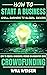 How To Start A Business: Small Business To Global Success: How To Create A Successful Merger Or Acquisition Using Crowdfunding