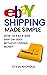 Ebay Shipping Made Simple: ...