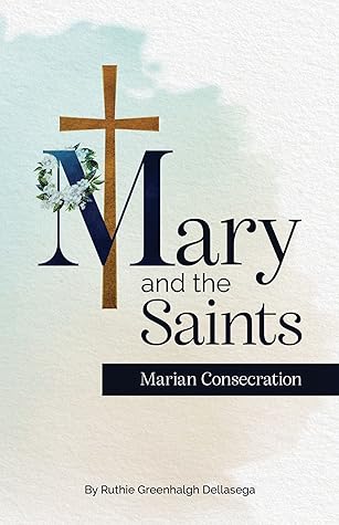 Mary and the Saints: Marian Consecration