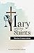 Mary and the Saints: Marian Consecration