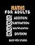 Math Workbook For Adults (Quiz Your Self Series): Addition, Subtraction, Multiplication And Division Worksheets
