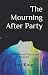 The Mourning After Party by Jess King