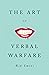 The Art of Verbal Warfare