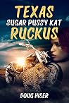 Texas Sugar Pussy Kat Ruckus