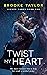 Twist My Heart (Wicked Games Book 1)