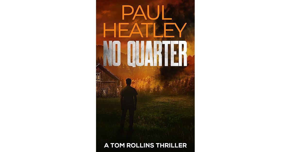 No Quarter (A Tom Rollins Thriller Book 6) by Paul Heatley