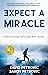 Expect a Miracle: Understanding and Living with Autism