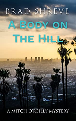 A Body on the Hill (A Mitch O'Reilly Mystery #2)