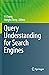 Query Understanding for Search Engines by Yi Chang