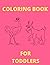COLORING BOOK FOR TODDLERS